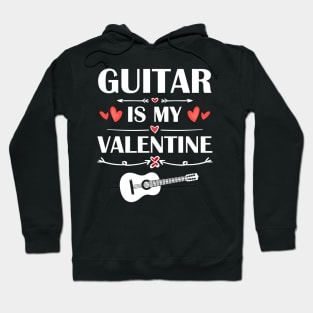 Guitar Is My Valentine T-Shirt Funny Humor Fans Hoodie